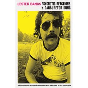 Serpent's Tail Psychotic Reactions And Carburetor Dung - Lester Bangs
