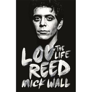 Orion Lou Reed : The Life - Mick Wall