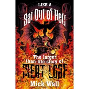 Orion Like A Bat Out Of Hell: The Larger Than Life Story Of Meat Loaf - Mick Wall
