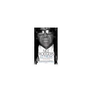 Paagman Le Freak : An Upside Down Story of Family, Disco and Destiny - Nile Rodgers