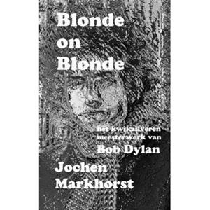 Brave New Books Blonde On Blonde - Jochen Markhorst