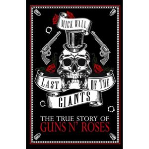 Orion Last Of The Giants: The True Story Of Guns N' Roses - Mick Wall