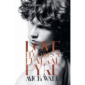 Orion Love Becomes A Funeral Pyre - Mick Wall