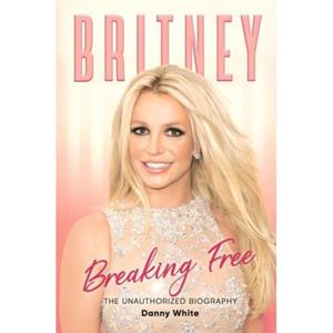 O'Mara Michael Britney : The Unauthorized Biography - Danny White