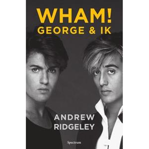 Uitgeverij Unieboek ! Het Spectr Wham! George & Ik - Andrew Ridgeley