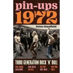 Reaktion Books Pin-Ups 1972: Third Generation Rock 'n' Roll - Peter Stanfield