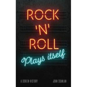 Reaktion Books Rock 'n' Roll Plays Itself - John Scanlan