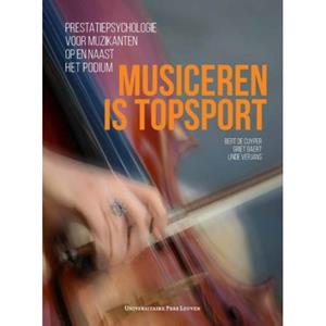 Universitaire Pers Leuven Musiceren Is Topsport - Bert De Cuyper