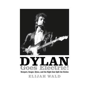 Van Ditmar Boekenimport B.V. Dylan Goes Electric! - Wald, Elijah