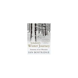 Paagman Schubert's Winter Journey : Anatomy of an Obsession - Ian Bostridge