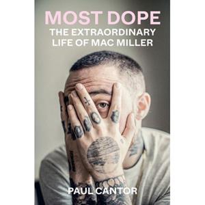 Abrams&Chronicle Most Dope: The Extraordinary Life Of Mac Miller - Paul Cantor