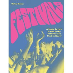 Frances Lincoln Festivals: A Music Lover's Guide To The Festivals You Need To Know - Oliver Keens