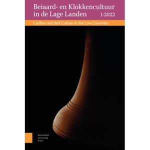 Amsterdam University Press Beiaard- En Klokkencultuur In De Lage Landen - Beiaard- En Klokkencultuur In De Lage Landen