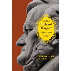 Chicago University P Richard Wagner : A Life In Music - Martin Geck