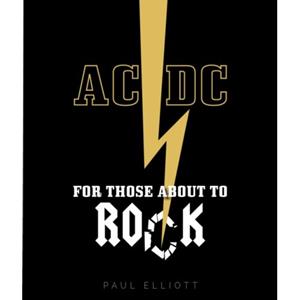 Palazzo Editions Ac/Dc : For Those About To Rock - Paul Elliott