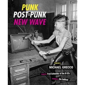 Abrams&Chronicle Punk, Post Punk, New Wave: Onstage, Backstage, In Your Face, 1978-1991 - Michael Grecco