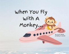 When You Fly With A Monkey... by Glenda Fu Smith