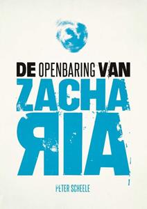 Peter Scheele De openbaring van Zacharia -   (ISBN: 9789083171746)