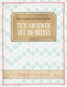 Jenna Lucado, Max Lucado Tien vrouwen uit de Bijbel -   (ISBN: 9789492831538)