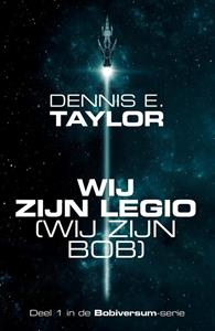 Dennis E. Taylor Wij zijn legio – wij zijn Bob -   (ISBN: 9789083319667)