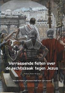 Klaas de Jong Verrassende feiten over de rechtszaak tegen Jezus -   (ISBN: 9789492818140)