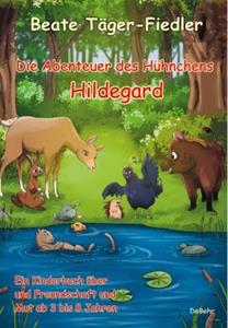DeBehr Die Abenteuer des Hühnchens Hildegard - Ein Kinderbuch über Freundschaft und Mut ab 3 bis 8 Jahren