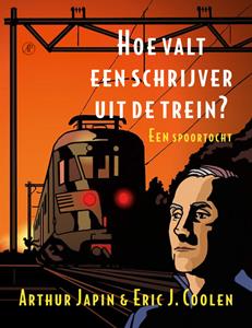 Arthur Japin, Eric J. Coolen Hoe valt een schrijver uit de trein℃ -   (ISBN: 9789029550543)