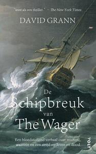 David Grann De schipbreuk van The Wager -   (ISBN: 9789021480480)