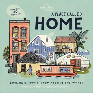 Lonely Planet Kids: A Place To Call Home - Kate Baker