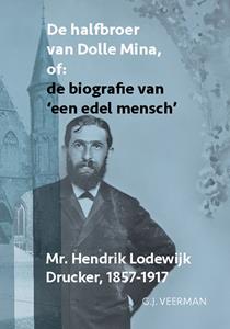 G.J. Veerman De halfbroer van een Dolle Mina of: de biografie van ‘	een edel mensch’ -   (ISBN: 9789464550481)
