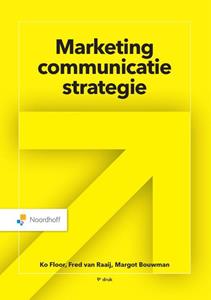 Fred van Raaij, Ko Floor, Margot Bouwman Marketingcommunicatiestrategie -   (ISBN: 9789001022754)