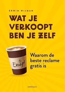 Erwin Wijman Wat je verkoopt ben je zelf -   (ISBN: 9789461265531)