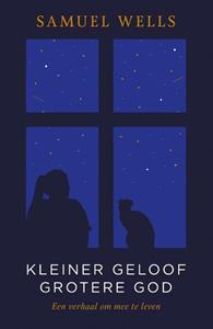 Samuel Wells Kleiner geloof grotere God -   (ISBN: 9789043539159)