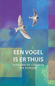Ria Borkent Een vogel is er thuis -   (ISBN: 9789043539548)