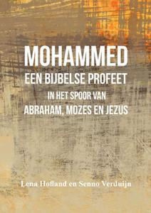 Lena Hofland En Senno Verduijn Mohammed een Bijbelse profeet -   (ISBN: 9789464680218)