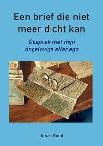 Johan Goud Een brief die niet meer dicht kan -   (ISBN: 9789464684797)