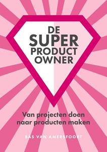 Bas van Amersfoort De SUPER Product Owner -   (ISBN: 9789493282988)