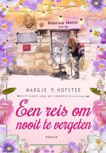 Margje P. Hofstee Een reis om nooit te vergeten -   (ISBN: 9789083330600)