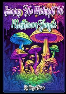 DHR Hugo Elena Burning the midnight oil: Mushroom Jungle -   (ISBN: 9789463863643)