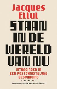 Jacques Ellul Staan in de wereld van nu -   (ISBN: 9789043539340)
