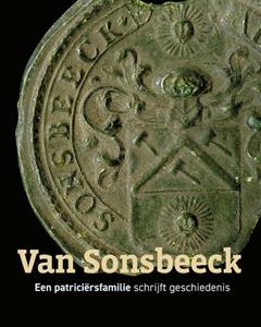 Diederik van Sonsbeeck Van Sonsbeeck - Een patriciërsfamilie schrijft geschiedenis -   (ISBN: 9789462624696)