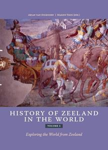 Arjan van Dixhoorn, Marijn Thijs History of Zeeland in the world -   (ISBN: 9789493220522)