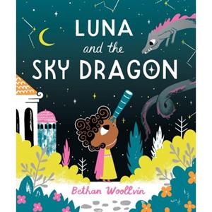 Pan Luna And The Sky Dragon - Bethan Woollvin
