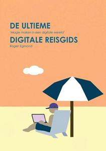 Rogier van Egmond De Ultieme Digitale Reisgids -   (ISBN: 9789464810417)