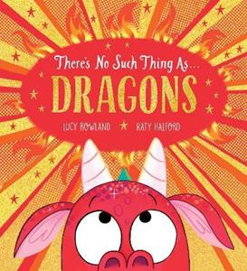 There's No Such Thing as Dragons (PB) by Lucy Rowland