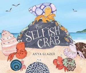 The Selfish Crab by Anya Glazer