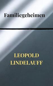 Leopold Lindelauff Familiegeheimen -   (ISBN: 9789403692036)