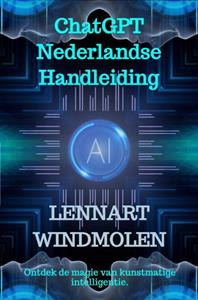 Lennart Windmolen ChatGPT Nederlandse Handleiding -   (ISBN: 9789464805147)
