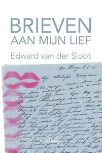 Edward van der Sloot Brieven aan mijn lief -   (ISBN: 9789491737961)