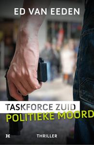 Ed van Eeden Politieke moord - Taskforce Zuid -   (ISBN: 9789044933956)